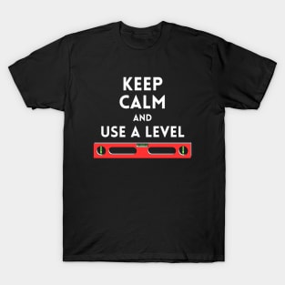 Keep calm and use a level Funny Carpenter T-Shirt